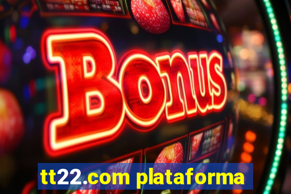 tt22.com plataforma